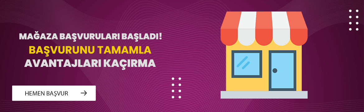 Mağaza Başvuruları Başladı!